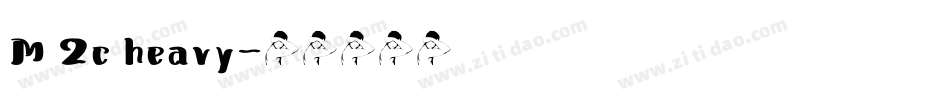 M 2c heavy字体转换